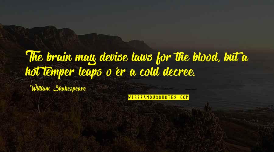 Bad Mood Instagram Quotes By William Shakespeare: The brain may devise laws for the blood,