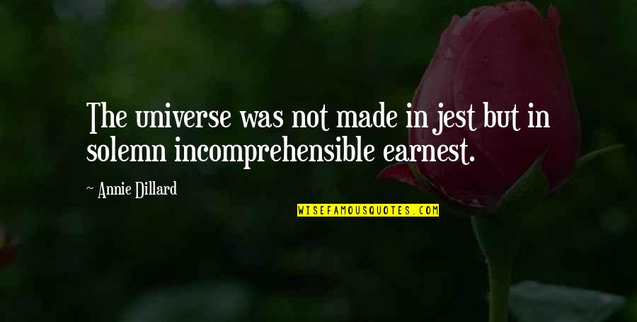 Bad Mood Picture Quotes By Annie Dillard: The universe was not made in jest but