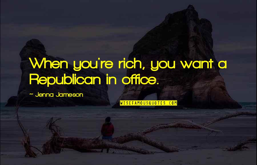 Bad Mouth Synonym Quotes By Jenna Jameson: When you're rich, you want a Republican in
