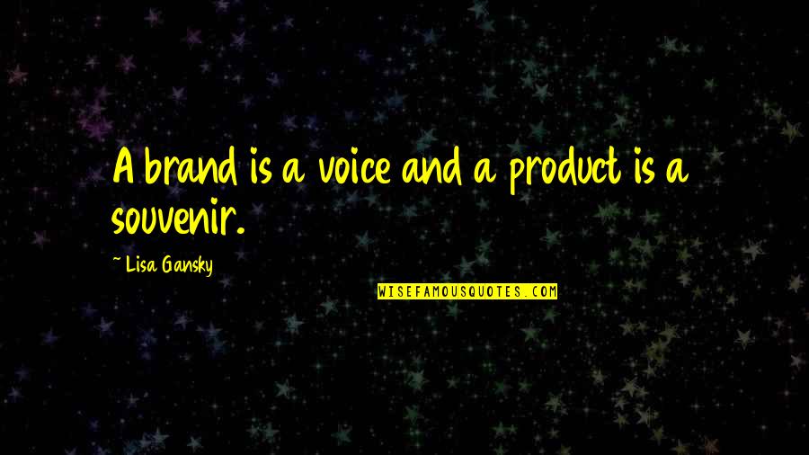 Bad Mouthing Family Members Quotes By Lisa Gansky: A brand is a voice and a product Bad Mouthing Family Members Quotes By Lisa Gansky: A brand is a voice and a product