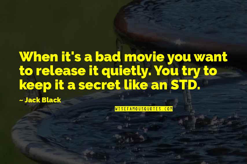 Bad Movie Quotes By Jack Black: When it's a bad movie you want to