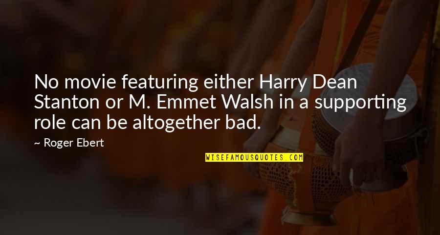 Bad Movie Quotes By Roger Ebert: No movie featuring either Harry Dean Stanton or Bad Movie Quotes By Roger Ebert: No movie featuring either Harry Dean Stanton or