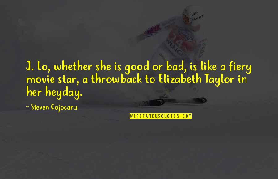 Bad Movie Quotes By Steven Cojocaru: J. Lo, whether she is good or bad,