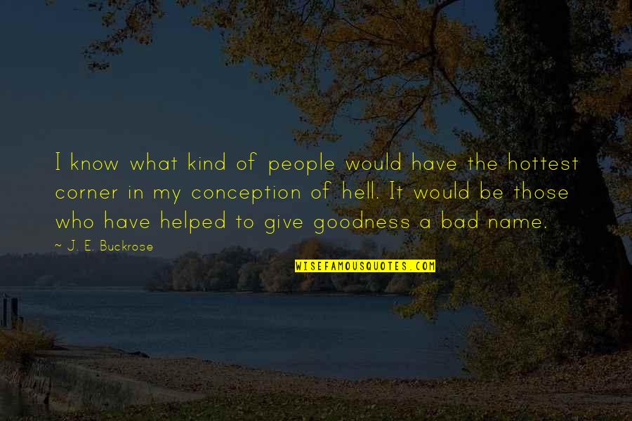 Bad Name Quotes By J. E. Buckrose: I know what kind of people would have