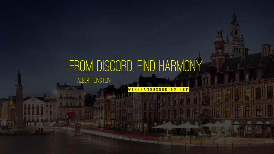 Bad Ncos Quotes By Albert Einstein: From discord, find Harmony.
