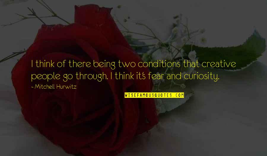 Bad Ncos Quotes By Mitchell Hurwitz: I think of there being two conditions that