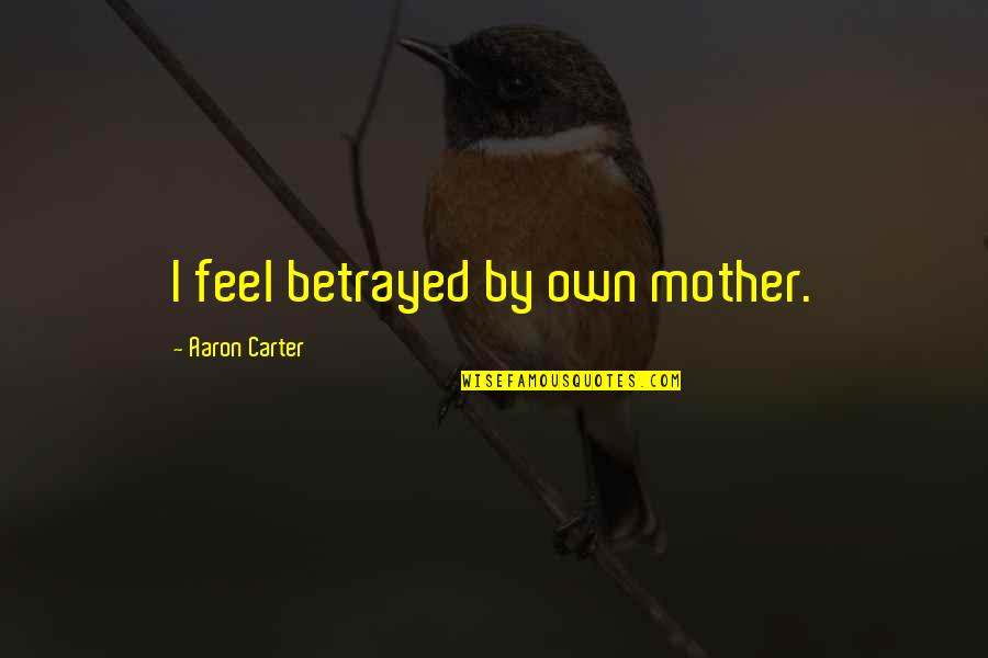 Bad Neighbors 2014 Movie Quotes By Aaron Carter: I feel betrayed by own mother. Bad Neighbors 2014 Movie Quotes By Aaron Carter: I feel betrayed by own mother.