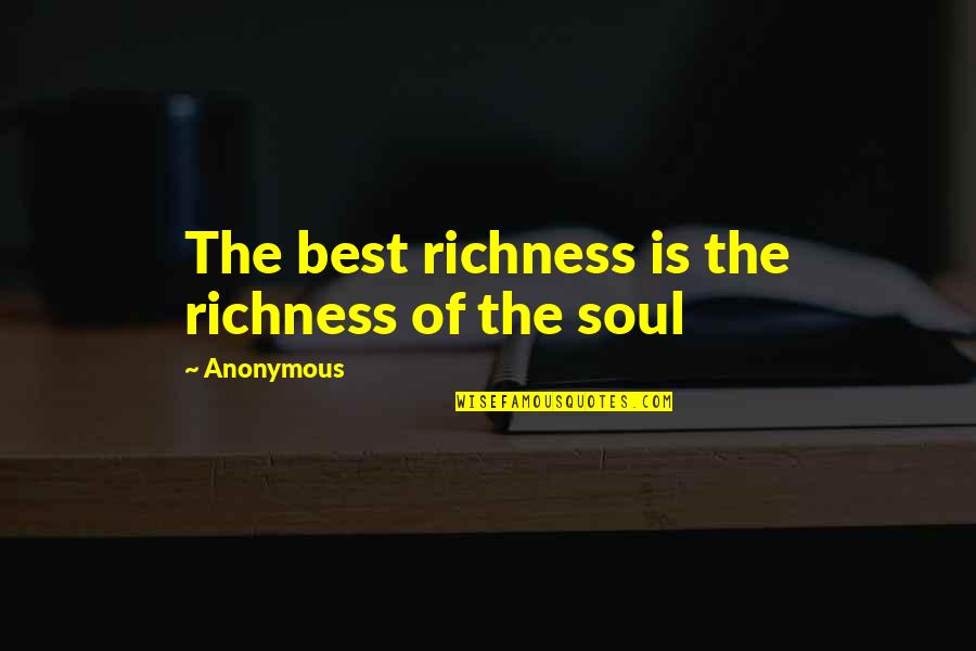 Bad Newspaper Quotes By Anonymous: The best richness is the richness of the