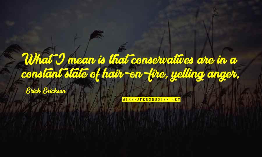 Bad Ohio State Quotes By Erick Erickson: What I mean is that conservatives are in Bad Ohio State Quotes By Erick Erickson: What I mean is that conservatives are in
