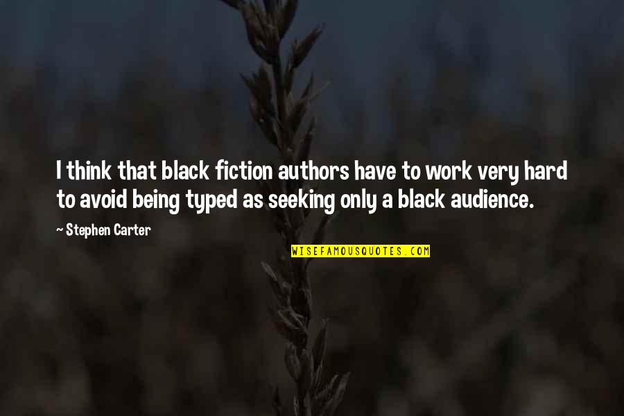 Bad Parents In The Bible Quotes By Stephen Carter: I think that black fiction authors have to