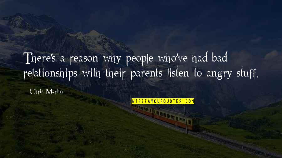 Bad Parents Quotes By Chris Martin: There's a reason why people who've had bad