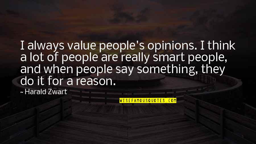 Bad Past Relationship Quotes By Harald Zwart: I always value people's opinions. I think a
