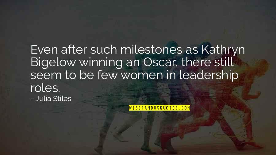 Bad Past Time Quotes By Julia Stiles: Even after such milestones as Kathryn Bigelow winning Bad Past Time Quotes By Julia Stiles: Even after such milestones as Kathryn Bigelow winning