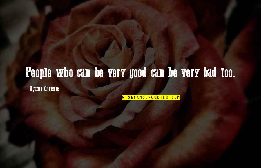 Bad People Quotes By Agatha Christie: People who can be very good can be