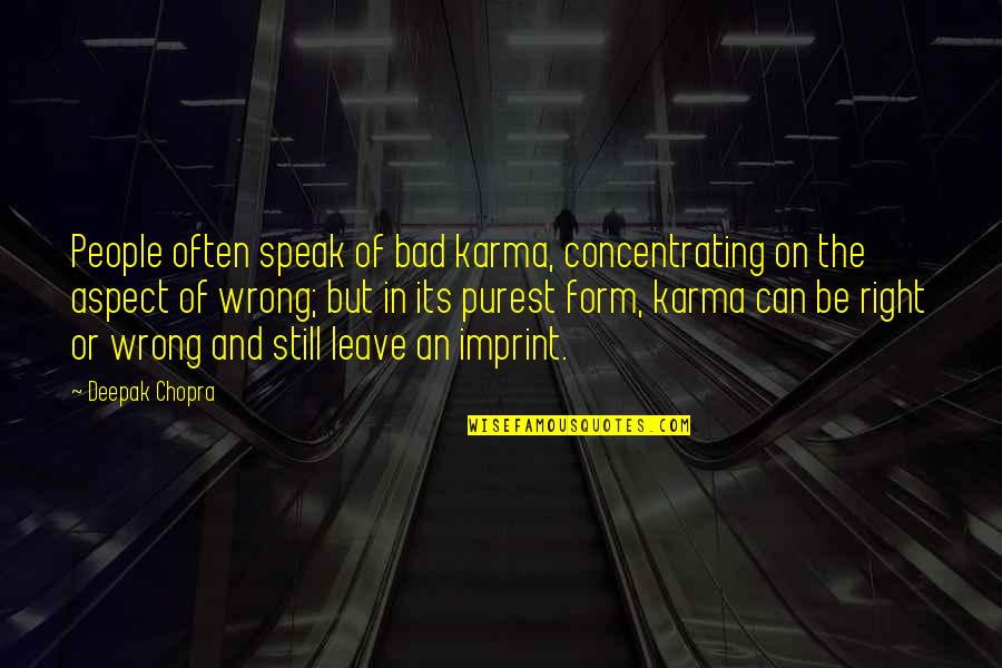Bad People Quotes By Deepak Chopra: People often speak of bad karma, concentrating on