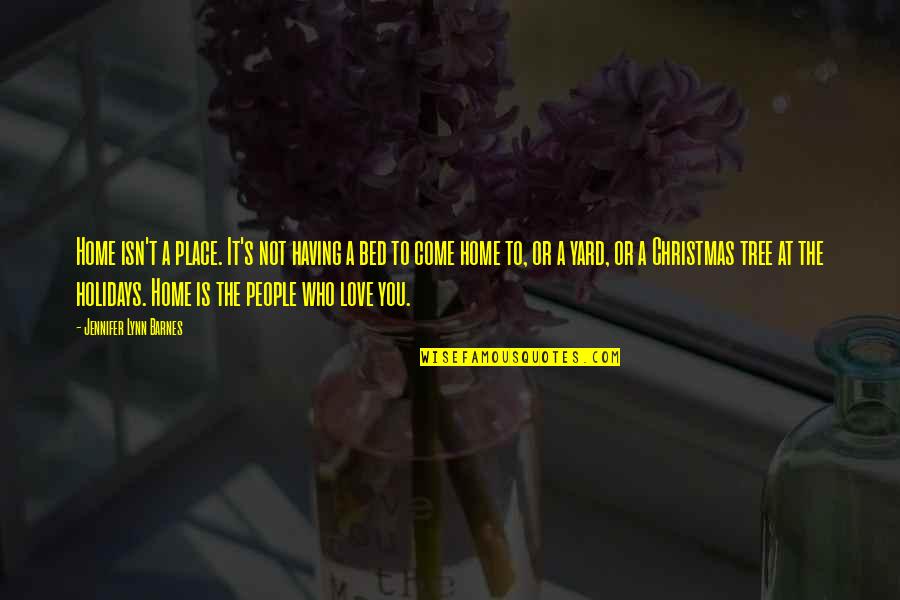 Bad People Quotes By Jennifer Lynn Barnes: Home isn't a place. It's not having a