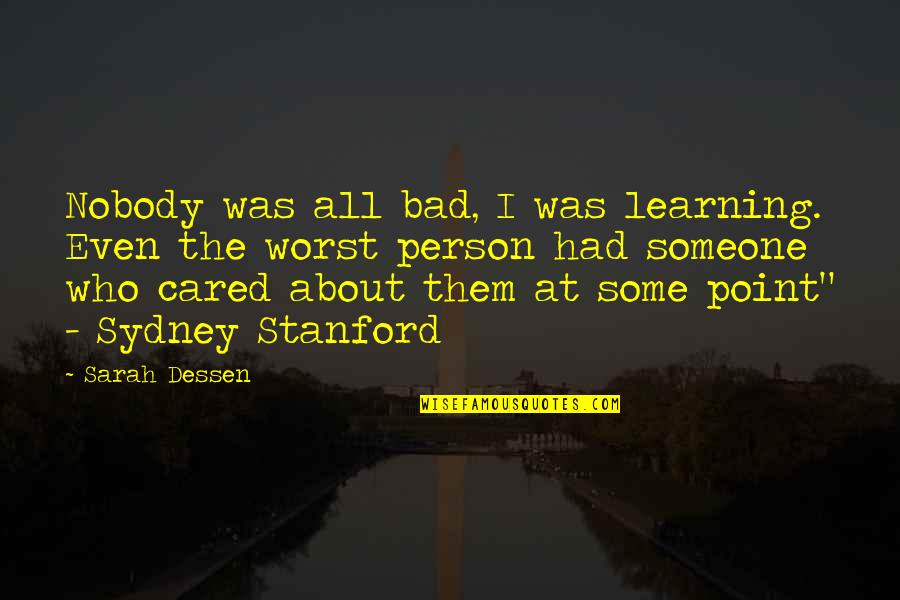 Bad Person Quotes By Sarah Dessen: Nobody was all bad, I was learning. Even