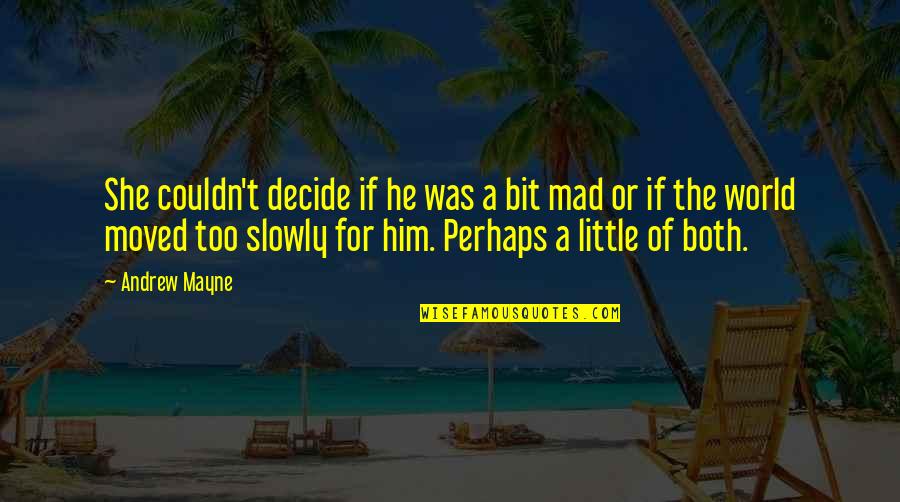 Bad Phase Of My Life Quotes By Andrew Mayne: She couldn't decide if he was a bit