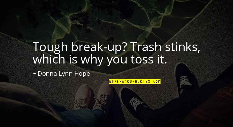 Bad Pitching Quotes By Donna Lynn Hope: Tough break-up? Trash stinks, which is why you