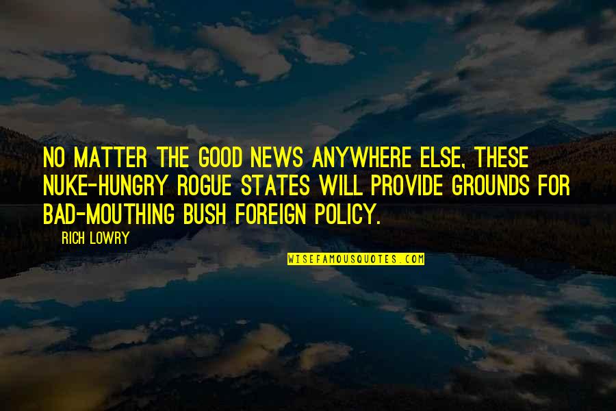 Bad Politics Quotes By Rich Lowry: No matter the good news anywhere else, these