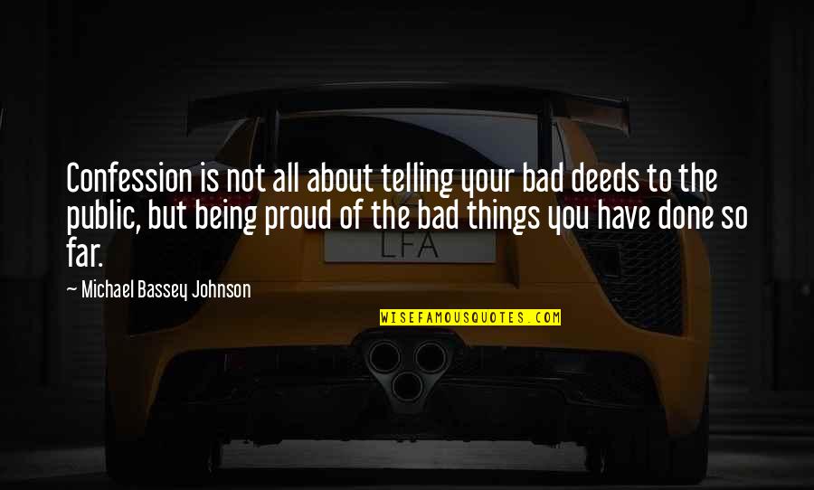 Bad Pride Quotes By Michael Bassey Johnson: Confession is not all about telling your bad