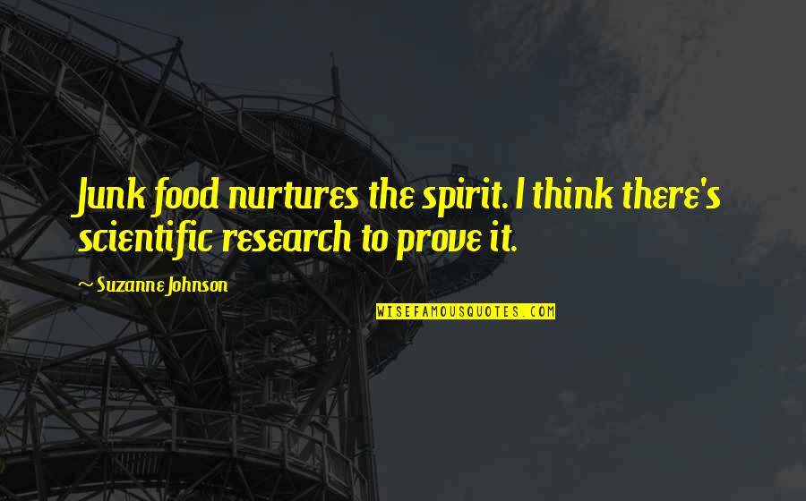 Bad Punctuation Quotes By Suzanne Johnson: Junk food nurtures the spirit. I think there's