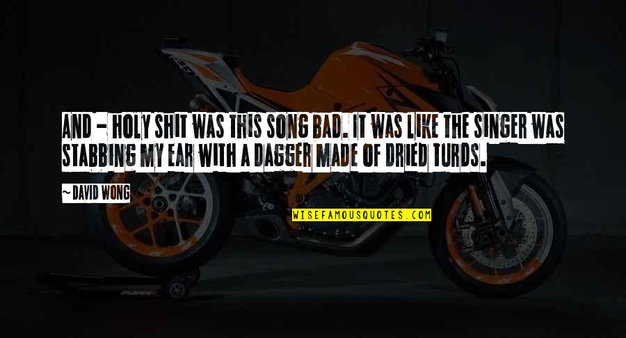 Bad Rap Music Quotes By David Wong: And - holy shit was this song bad. Bad Rap Music Quotes By David Wong: And - holy shit was this song bad.