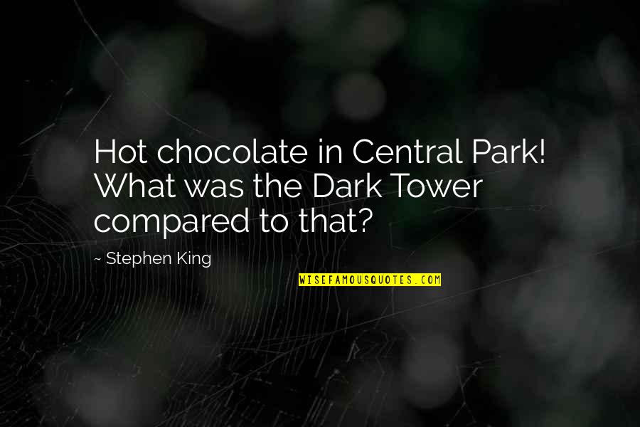 Bad Reaction Quotes By Stephen King: Hot chocolate in Central Park! What was the