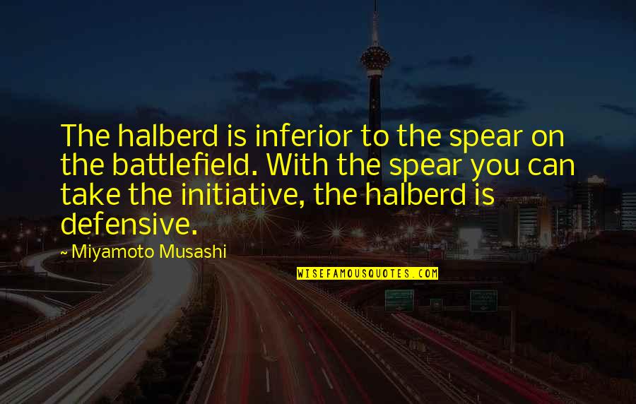 Bad Relationships And Moving On Quotes By Miyamoto Musashi: The halberd is inferior to the spear on