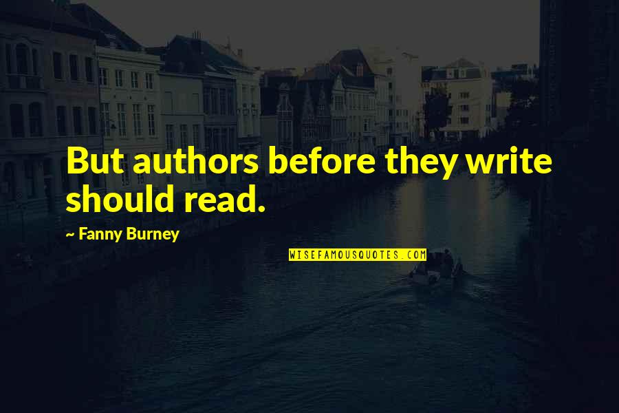 Bad Relationships Pinterest Quotes By Fanny Burney: But authors before they write should read.
