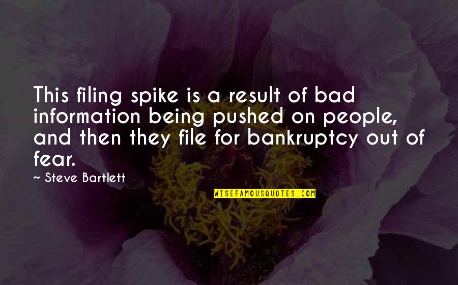 Bad Result Quotes By Steve Bartlett: This filing spike is a result of bad Bad Result Quotes By Steve Bartlett: This filing spike is a result of bad