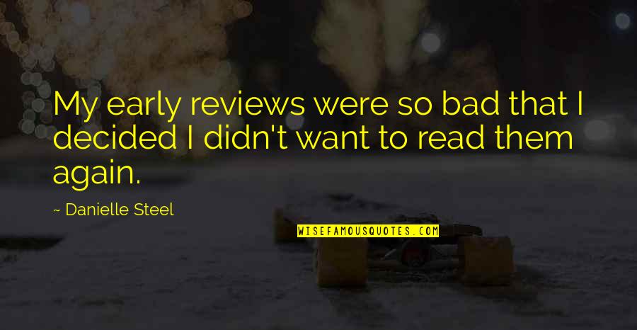 Bad Reviews Quotes By Danielle Steel: My early reviews were so bad that I