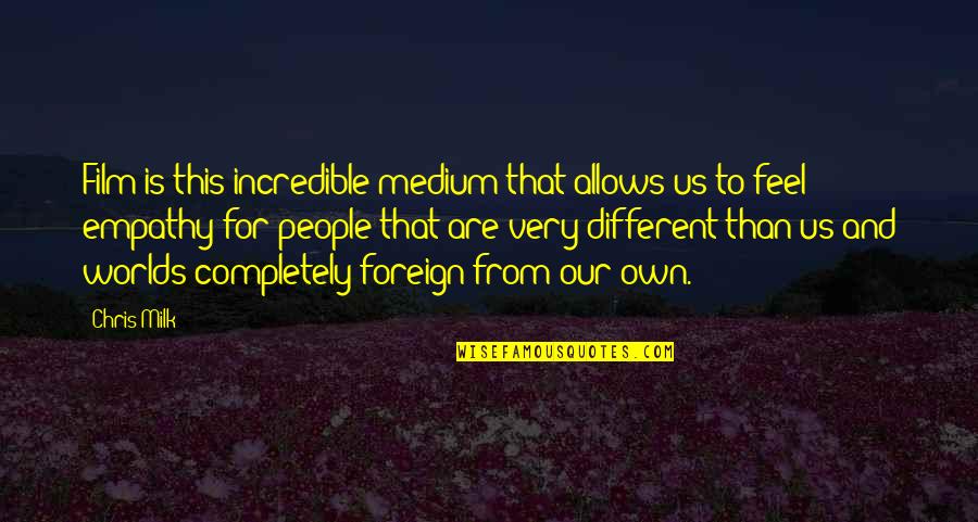Bad Rumours Quotes By Chris Milk: Film is this incredible medium that allows us Bad Rumours Quotes By Chris Milk: Film is this incredible medium that allows us