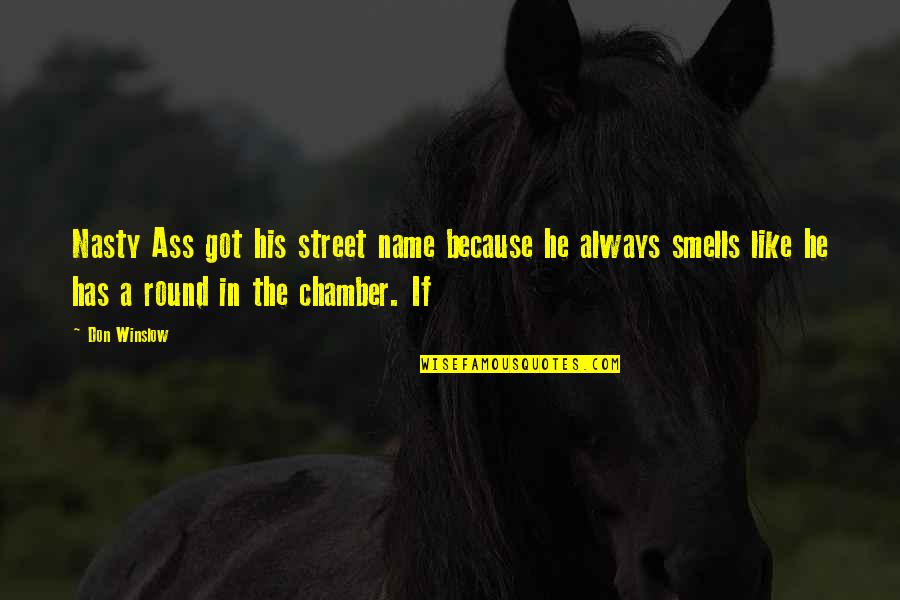 Bad Santa Advent Calendar Quotes By Don Winslow: Nasty Ass got his street name because he Bad Santa Advent Calendar Quotes By Don Winslow: Nasty Ass got his street name because he