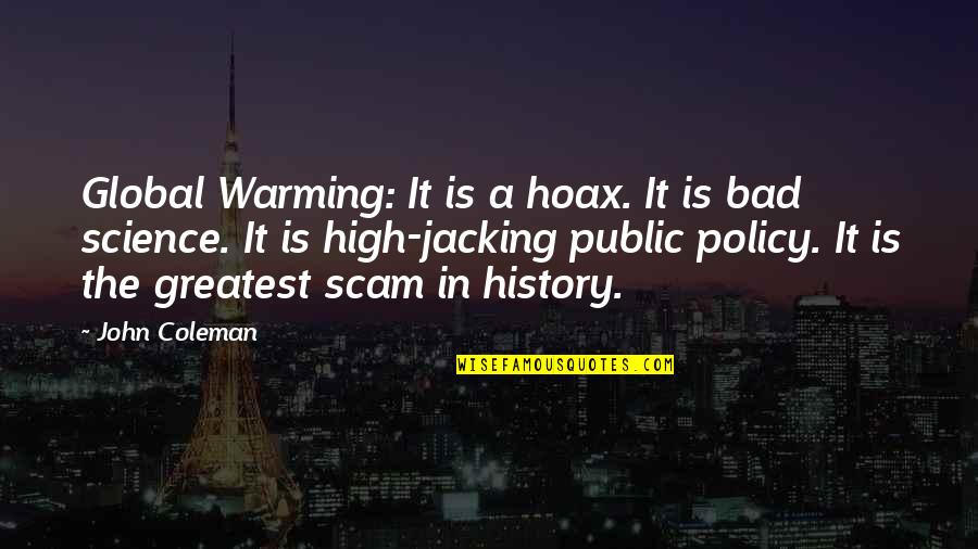 Bad Science Quotes By John Coleman: Global Warming: It is a hoax. It is