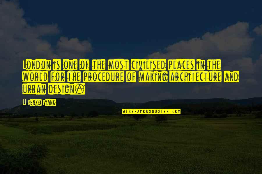 Bad Seed Book Quotes By Renzo Piano: London is one of the most civilised places