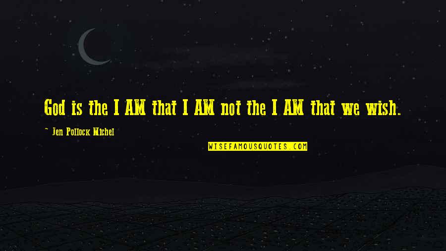 Bad Seed Quotes By Jen Pollock Michel: God is the I AM that I AM
