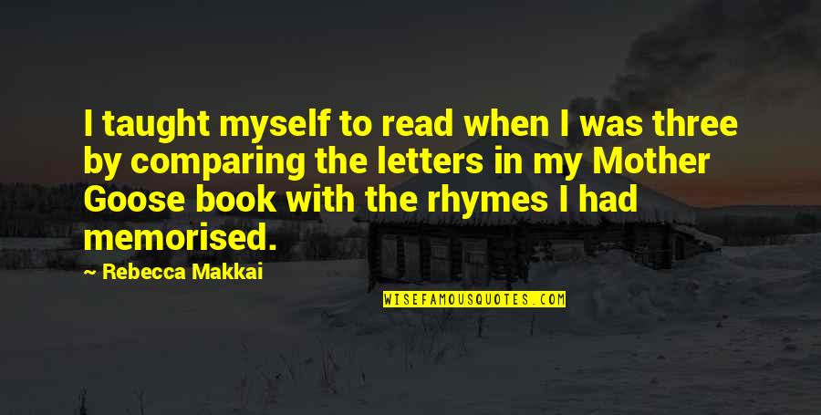 Bad Silence Quotes By Rebecca Makkai: I taught myself to read when I was