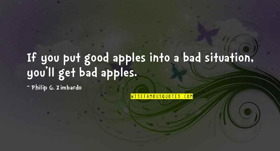 Bad Situation Quotes By Philip G. Zimbardo: If you put good apples into a bad