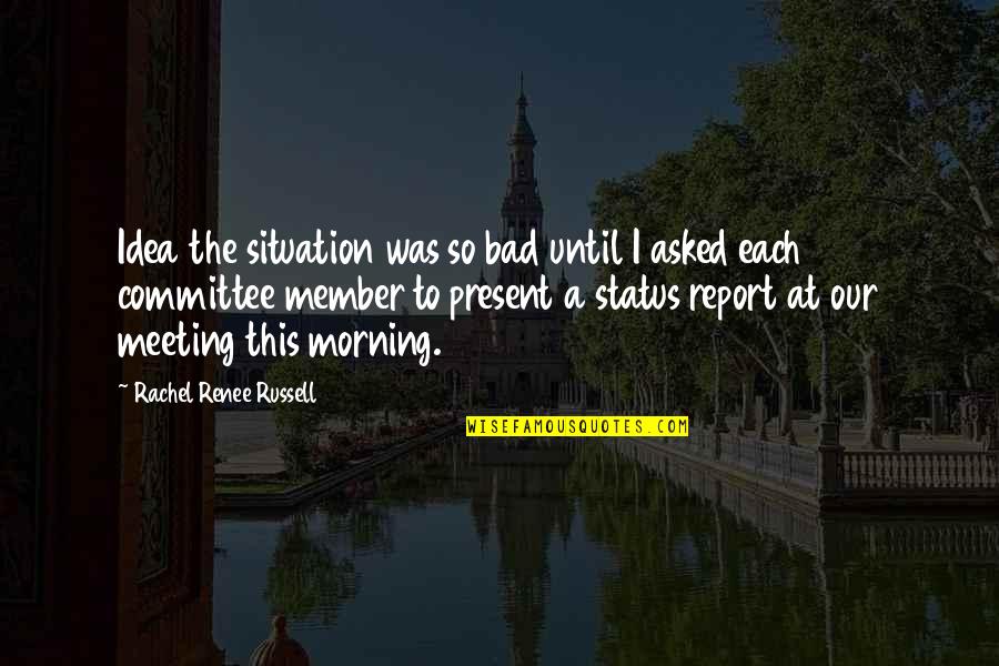 Bad Situation Quotes By Rachel Renee Russell: Idea the situation was so bad until I