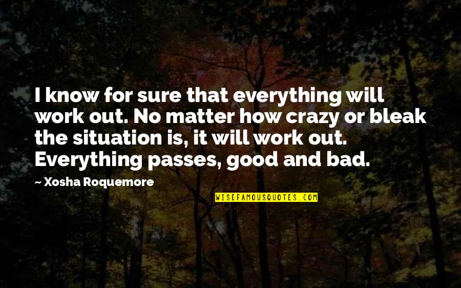 Bad Situation Quotes By Xosha Roquemore: I know for sure that everything will work