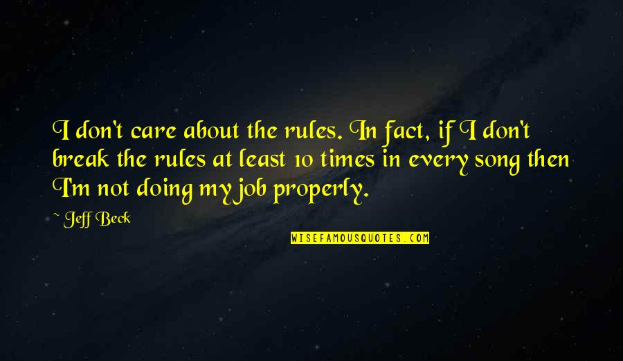 Bad Smoker Quotes By Jeff Beck: I don't care about the rules. In fact,