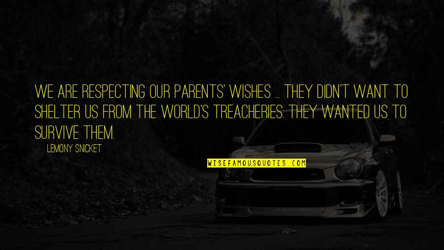 Bad Son In Laws Quotes By Lemony Snicket: We are respecting our parents' wishes ... They