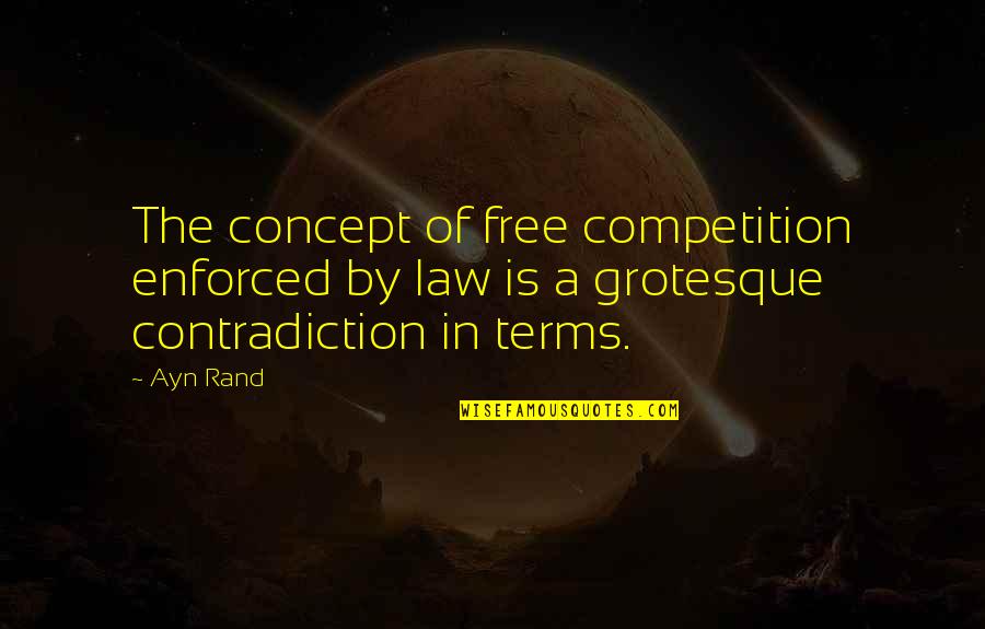 Bad Spelling And Grammar Quotes By Ayn Rand: The concept of free competition enforced by law