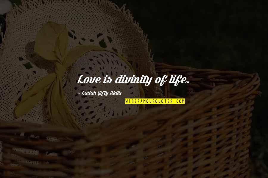Bad Spouse Quotes By Lailah Gifty Akita: Love is divinity of life.