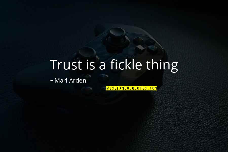 Bad Spouse Quotes By Mari Arden: Trust is a fickle thing Bad Spouse Quotes By Mari Arden: Trust is a fickle thing