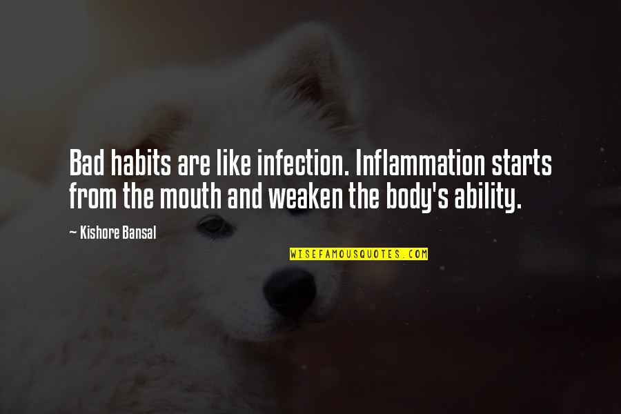 Bad Starts Quotes By Kishore Bansal: Bad habits are like infection. Inflammation starts from