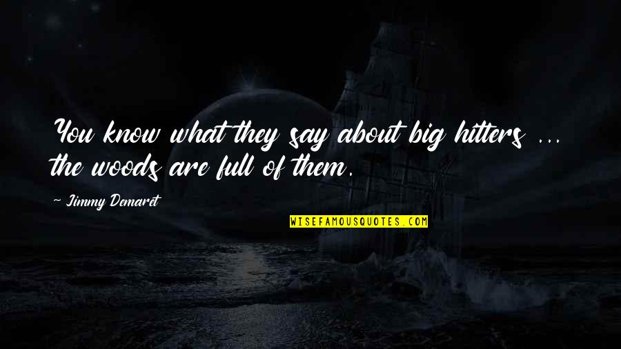 Bad Step Family Quotes By Jimmy Demaret: You know what they say about big hitters