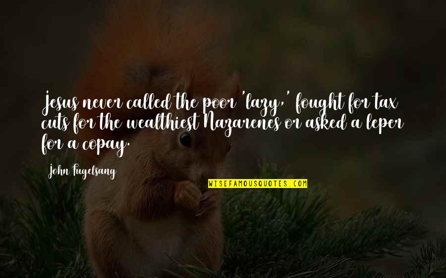 Bad Step Family Quotes By John Fugelsang: Jesus never called the poor 'lazy,' fought for