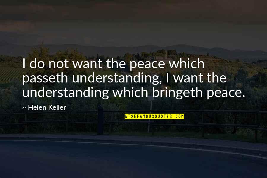 Bad Table Manners Quotes By Helen Keller: I do not want the peace which passeth